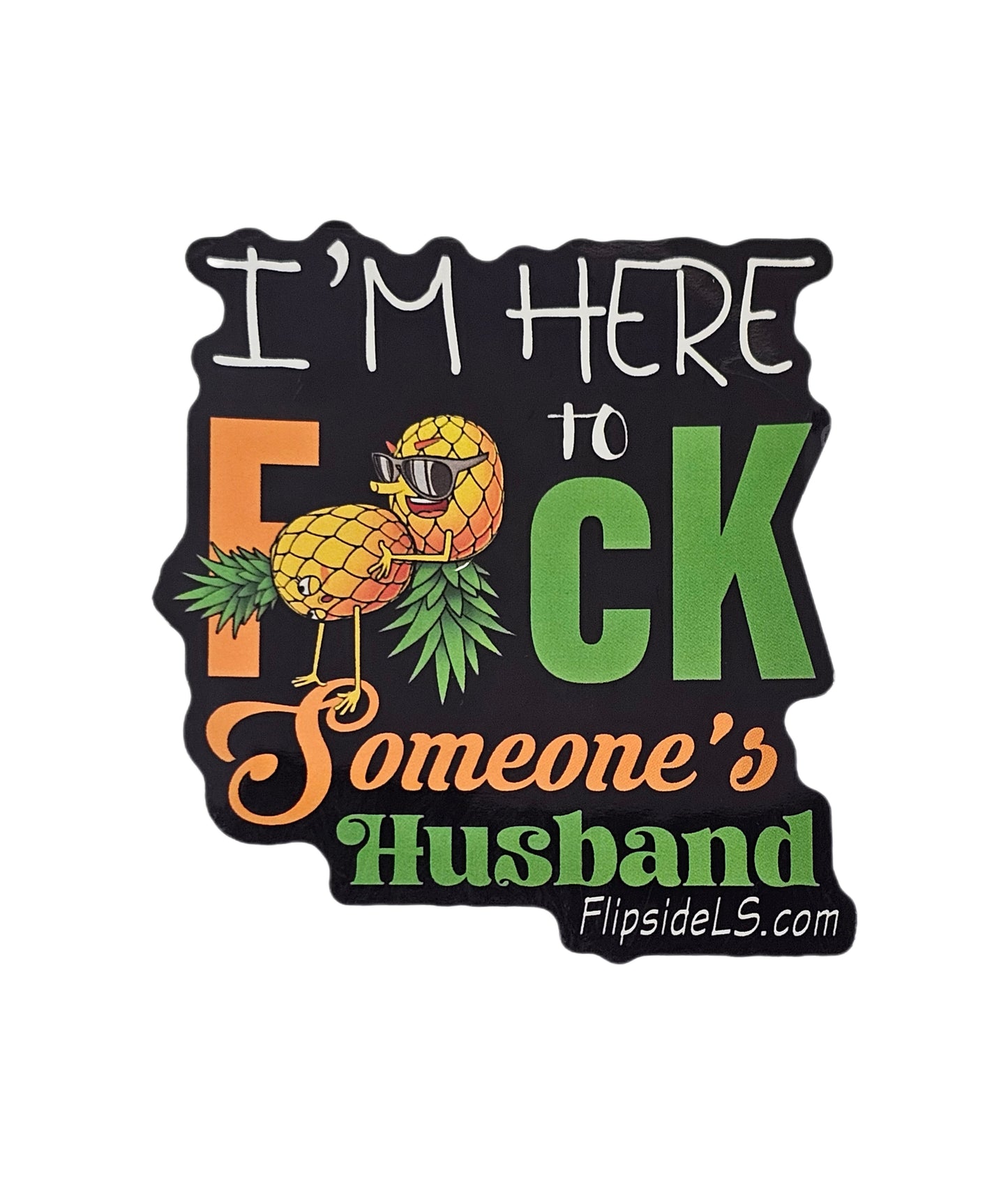 I'm here to F*ck someone's husband sticker